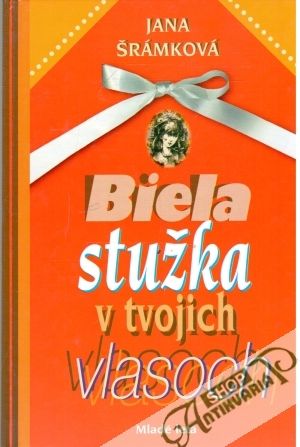 Biela stužka v tvojich vlasoch - Šrámková Jana