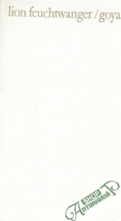 Goya čiže krutá cesta poznania (bez obalu) - Feuchtwanger Lion