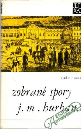 Zobrané spory J. M. Hurbana - Mináč Vladimír