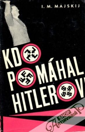 Kdo pomáhal Hitlerovi - Majskij I. M.