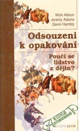 Odsouzeni k opakovní (Poučí sa lidstvo z dějin?) - Allison W. a kolektív autorov