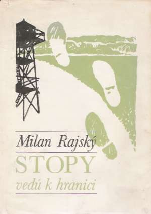 Stopy vedú k hranici - Rajský Milan