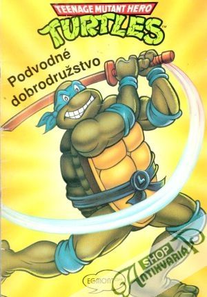 Teenage Mutant Hero Turtles - Podvodné dobrodružstvo - Eastman Kevin