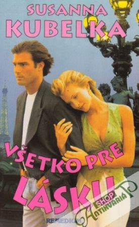 Všetko pre lásku - Kubelka Susanna