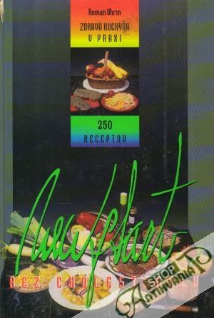 Obal knihy Zdravá kuchyňa v praxi (250 receptov bez cholesterolu)