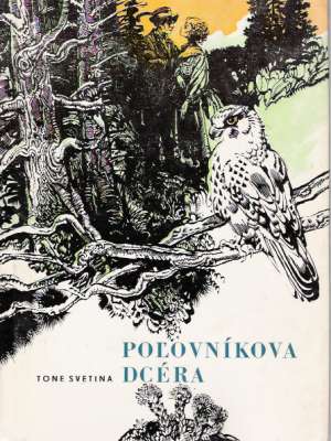 Poľovníkova dcéra - Svetina Tone