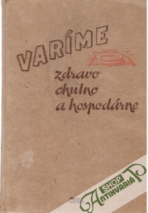 Obal knihy Varíme zdravo, chutno a hospodárne