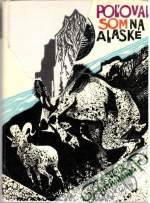 Poľoval som na Alaske - Széchenyi Zsigmond