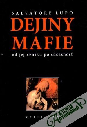 Obal knihy Dejiny mafie od jej vzniku po súčasnosť