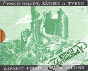 České hrady, zámky a tvrze (Západní Čechy) - Heber František Alexandr