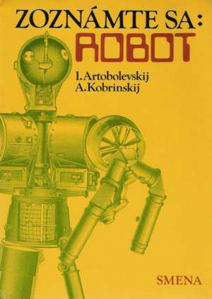 Zoznámte sa: robot - Artobolevskij I., Kobrinskij A.
