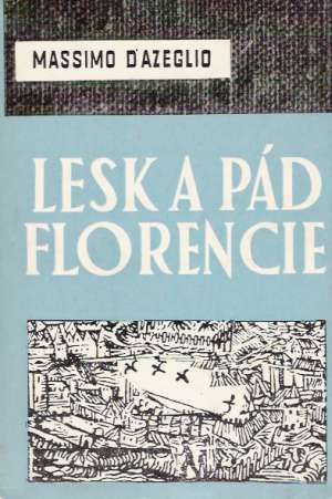 Lesk a pád Florencie - D´Azeglio Massimo