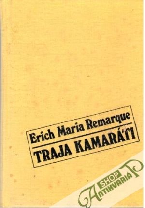 Traja kamaráti - Remarque Erich Maria