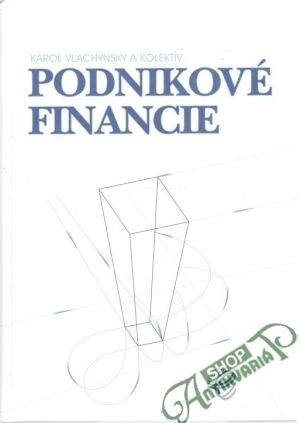Podnikové financie - Vlachynský Karol a kolektív