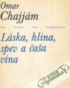 Chajjám Omar - Láska, hlina, spev a čaša vína