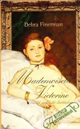 Obal knihy Mademoiselle Victorine (příběh pařížské kurtizány)