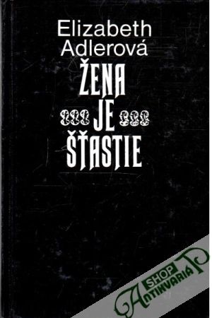 Žena je šťastie - Adlerová Elizabeth