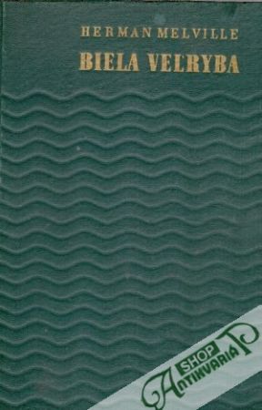 Biela veľryba - Melville Herman
