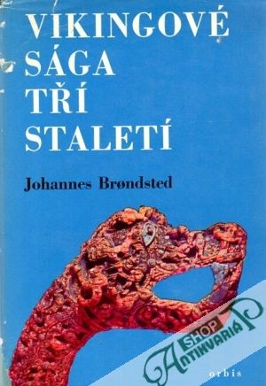 Vikingové, sága tří staletí - Brondsted Johannes