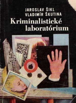 Kriminalistické laboratórium - Šikl J., Škutina V.
