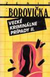 Borovička V.P. - Veľké kriminálne prípady II.