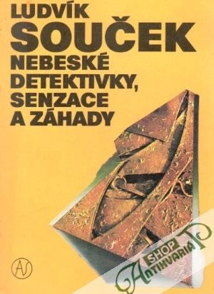 Nebeské detektivky, senzace a záhady - Souček Ludvík