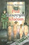 Wallnerová Bibiana - Pod basovým kľúčom