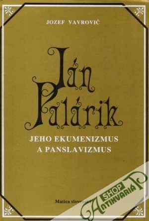 Obal knihy Ján Palárik - Jeho ekumenizmus a panslavizmus