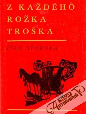 Z každého rožka troška - Stodola Ivan