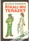 Švandrlík Miloslav - Říkali mu Terazky