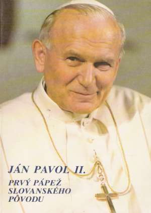 Obal knihy Ján Pavol II. - Prvý pápež slovanského pôvodu