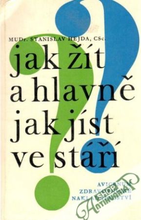 Jak žít a hlavně jak jíst ve stáří - Hejda Stanislav
