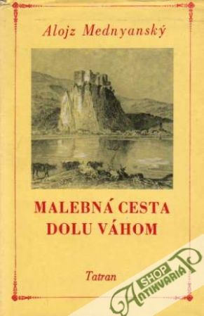 Malebná cesta dolu Váhom - Mednyanský Alojz