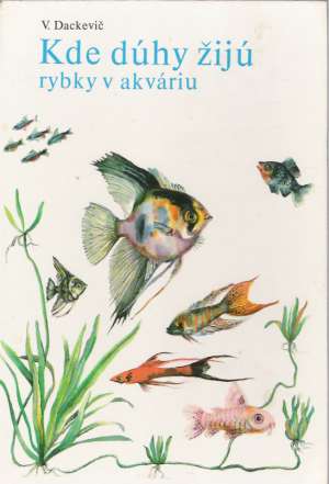 Kde dúhy žijú - Rybky v akváriu - Dackevič V.