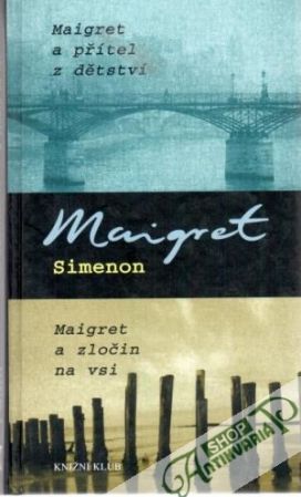 Maigret a přítel z dětství, Maigret a zločin na vsi - Simenon Georges