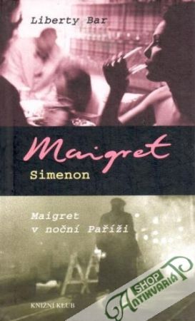 Liberty Bar, Maigret v noční Paříži - Simenon Georges