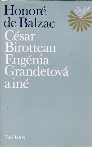 César Birotteau, Eugénia Grandetová a iné - Balzac Honoré de