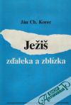 Korec Ján Chryzostom - Ježiš zďaleka a zblízka