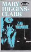 Higgins-Clark Mary - Žena v mramore