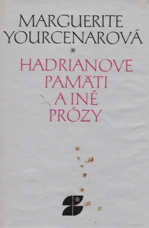 Hadrianove pamäti a iné prózy - Yourcenarová Marguerite