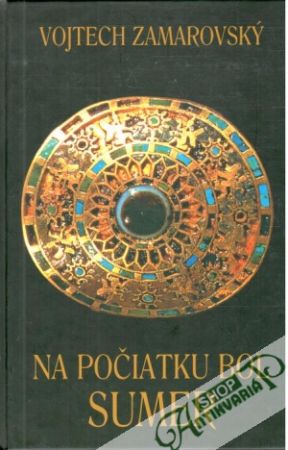 Na počiatku bol Sumer - Zamarovský Vojtech