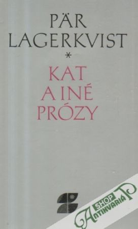 Kat a iné prózy - Lagerkvist Pär