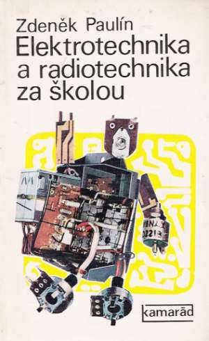 Elektrotechnika a radiotechnika za školou - Paulín Zdeněk