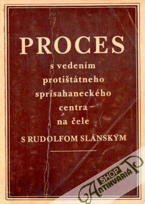 Obal knihy Proces s vedením protištátneho sprisahaneckého centra na čele s Rudolfom Slánským