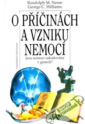 O příčinách a vzniku nemocí - Neese R., Williams G.