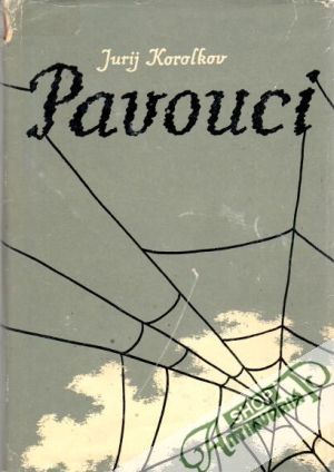 Pavouci (I. - II.) - Korolkov Jurij