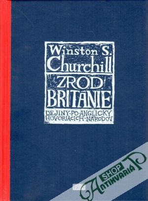 Zrod Británie (dejiny po anglicky hovoriacich národov I.) - Churchill Winston S.
