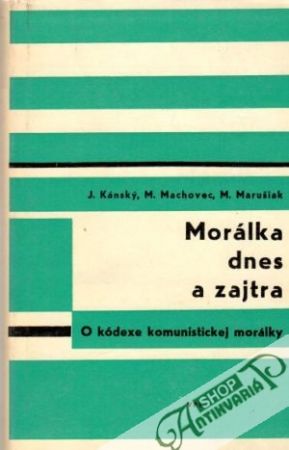 Morálka dnes a zajtra - Kánský J., Machovec M.