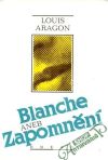 Aragon Louis - Blanche aneb zapomnění