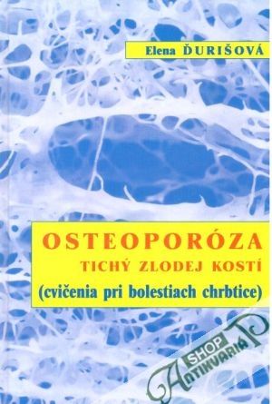 Osteoporóza tichý zlodej kostí - Ďurišová Elena